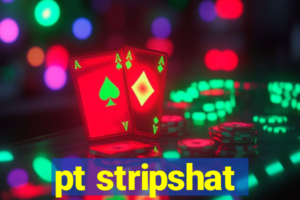 pt stripshat